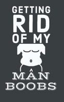Getting Rid Of My Man Boobs: 6 Week Exercise and Diet Program Gift Book For Men 1688378189 Book Cover