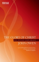 The Glory of Christ (Puritan Paperbacks: Treasures of John Owen for Today's Readers)