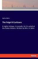 The Feign'd Curtizans Or A Nights Intrigue 3337780652 Book Cover
