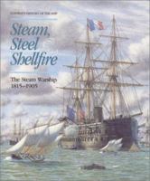 Steam, Steel and Shellfire: The Steam Warship, 1815-1905 0851775640 Book Cover