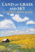 Land of Grass and Sky: A Naturalist's Prairie Journey 1565794311 Book Cover