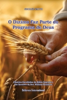 O Dízimo Faz Parte do Programa de Deus: Edição Internacional (O Compêndio de William Marrion Branham) (Portuguese Edition) 6599048234 Book Cover