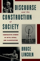 Discourse and the Construction of Society: Comparative Studies of Myth, Ritual, and Classification 0195079094 Book Cover