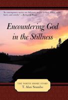 Encountering God in the Stillness: The North Shore Story 1449736041 Book Cover