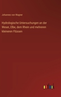 Hydrologische Untersuchungen an der Weser, Elbe, dem Rhein und mehreren kleineren Flüssen 3368667440 Book Cover