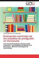 Evaluacion Curricular de Los Estudios de Postgrado En Venezuela 3845498390 Book Cover