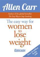 Allen Carr's Easy Way for Women to Lose Weight: The original Easyway method