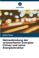 Netzanbindung der erneuerbaren Energien Chinas und seine Energiestruktur 6136282879 Book Cover