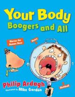 Your Body: Boogers and All 0843122307 Book Cover