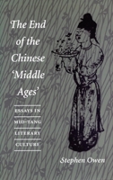 The End of the Chinese `Middle Ages: Essays in Mid-Tang Literary Culture 0804726671 Book Cover