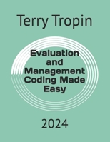 Evaluation and Management Coding Made Easy: 2024 (Medical Coding Made Easy) B0CP3SDTMV Book Cover
