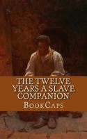 The Twelve Years a Slave Companion (Includes Historical Context, Biography, and Character Index) 1492907200 Book Cover
