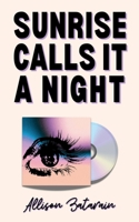 Sunrise Calls It a Night B0GMC9D4R6 Book Cover