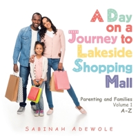 A Day on a Journey to Lakeside Shopping Mall: Parenting and Families Volume 1 1665588055 Book Cover