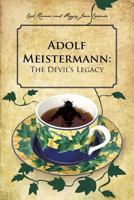 Adolf Meistermann: The Devil's Legacy 1491802375 Book Cover
