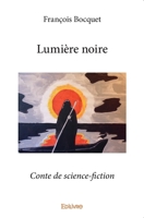 Lumière noire: Conte de science-fiction (French Edition) 2414315415 Book Cover