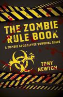 The Zombie Rule Book A Zombie Apocalypse Survival Guide 1782793348 Book Cover