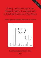 Pottery in the Iron Age in the Basque Country: La Ceramica de La Edad del Hierro En El Pais Vasco: Una Historia de Colonialismo Economico de Principios del Siglo XX 1407313770 Book Cover