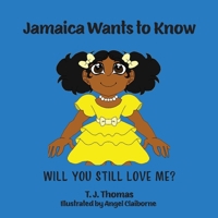 Jamaica Wants to Know: Will You Still Love Me? 1665304596 Book Cover