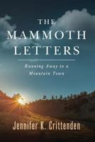 The Mammoth Letters: Running Away to a Mountain Town 0984736085 Book Cover