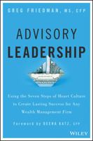Advisory Leadership: Using the Seven Steps of Heart Culture to Create Lasting Success for Any Wealth Management Firm 1119136083 Book Cover