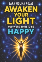 Awaken Your Light: You Were Born to Be Happy B0H2GPV6QK Book Cover