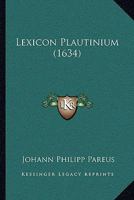 Lexicon Plautinium (1634) 1166625176 Book Cover