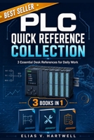 PLC Quick Reference Collection: 3 Essential Desk References for Daily Work B0H2FFW3LP Book Cover