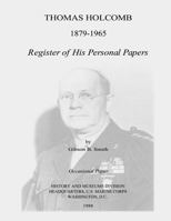 Thomas Holcomb 1879-1965: Register of His Personal Papers 1495225887 Book Cover