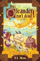 Sire, Oleander Isn't Dead! (yet) B0H17YV46P Book Cover