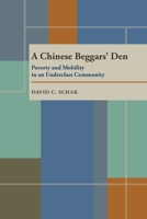 A Chinese Beggars' Den: Poverty and Mobility in an Underclass Community 0822985691 Book Cover