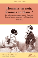 Hommes en noir, femmes en blanc ?: La culture des apparences à l'épreuve du système esclavagiste en Martinique (1765-1848) (Chemins de la Mémoire) (French Edition) 2343207674 Book Cover