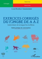 Exercices corrigés du fongbè de A à Z: Guide pratique de conversation (French Edition) 2343155240 Book Cover