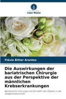 Die Auswirkungen der bariatrischen Chirurgie aus der Perspektive der männlichen Krebserkrankungen (German Edition) 6208031354 Book Cover
