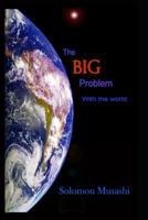 The Big Problem: With the World 1796266442 Book Cover