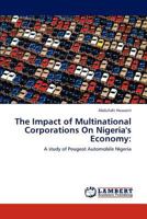 The Impact of Multinational Corporations On Nigeria's Economy:: A study of Peugeot Automobile Nigeria 3847309307 Book Cover