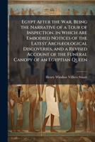 Egypt After the War: Being the Narrative of a Tour of Inspection (Undertaken Last Autumn) Including Experiences Among the Natives ... in Which Are ... a Revised Account of the Funeral Canopy of an 1148711538 Book Cover