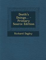 Death's Doings... - Primary Source Edition 1293084662 Book Cover