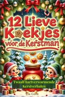 De 12 Lieve Kerstkoekjes: Twaalf hartverwarmende Kerstverhalen (Dutch Edition) B0FJWYSPTQ Book Cover