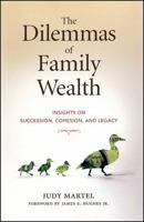 The Dilemmas of Family Wealth: Insights on Succession, Cohesion, and Legacy 1576601900 Book Cover