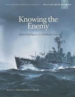 Knowing the Enemy Naval Intelligence in Southeast Asia 1544236859 Book Cover