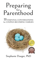 Preparing for Parenthood: 55 Essential Conversations for Couples Becoming Families 1647463181 Book Cover