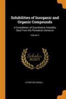 Solubilities of Inorganic and Organic Compounds: A Compilation of Quantitative Solubility Data From the Periodical Literature; Volume 2 0344487539 Book Cover