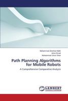 Path Planning Algorithms for Mobile Robots: A Comprehensive Comparative Analysis 3659585084 Book Cover