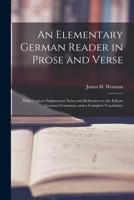 An elementary German reader in prose and verse: with copious explanatory notes and references to the editors German grammars, and a complete vocabulary 9353898978 Book Cover