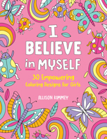 I Believe in Myself: An Empowering Coloring Book for Girls B0CNNHXRGT Book Cover