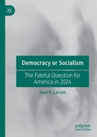 Democracy or Socialism: The Fateful Question for America in 2024 303065642X Book Cover