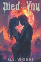 Died For You: A Zombie Love Story 1977884377 Book Cover