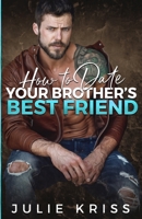 How to Date Your Brother's Best Friend B089D3SBLN Book Cover