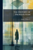 The History of Prostitution B0FHC2DS61 Book Cover